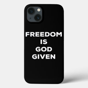 Freedom Is God Given iPhone 13 Case