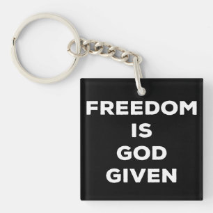Freedom Is God Given Keychain