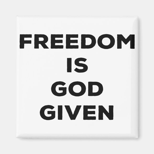Freedom Is God Given Magnet (Front)