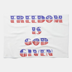 Freedom Is God Given, Red White and Blue Kitchen Towel
