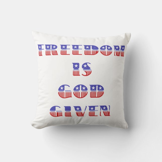 Freedom Is God Given, Red White and Blue Throw Pillow (Front)