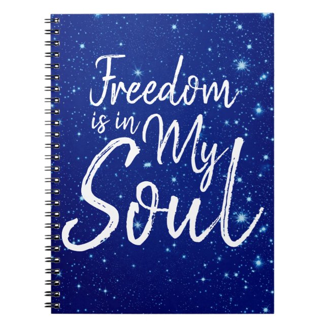Freedom is in my Soul Notebook (Front)