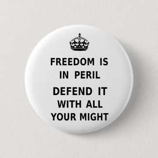 Freedom Is In Peril. Defend It With All Your Might 2 Inch Round Button