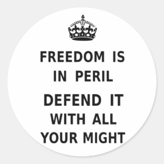 Freedom Is In Peril. Defend It With All Your Might Classic Round Sticker