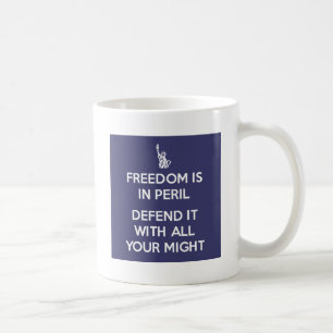 Freedom Is In Peril  Defend It With All Your Might Coffee Mug