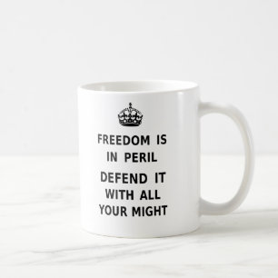 Freedom Is In Peril. Defend It With All Your Might Coffee Mug