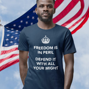 Freedom is in Peril Defend It With All Your Might T-Shirt