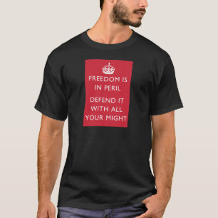 freedom is in peril defend it with all your might T-Shirt