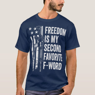 Freedom Is My Second Favourite F Word Funny Gun Jo T-Shirt