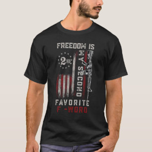 Freedom Is My Second Favourite F Word Pro 2A Gun R T-Shirt