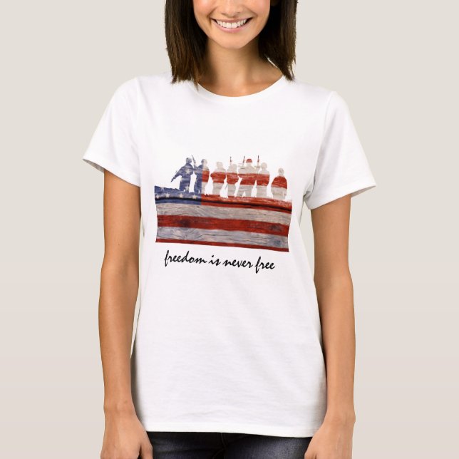 Freedom is never free; support our troops T-Shirt (Front)