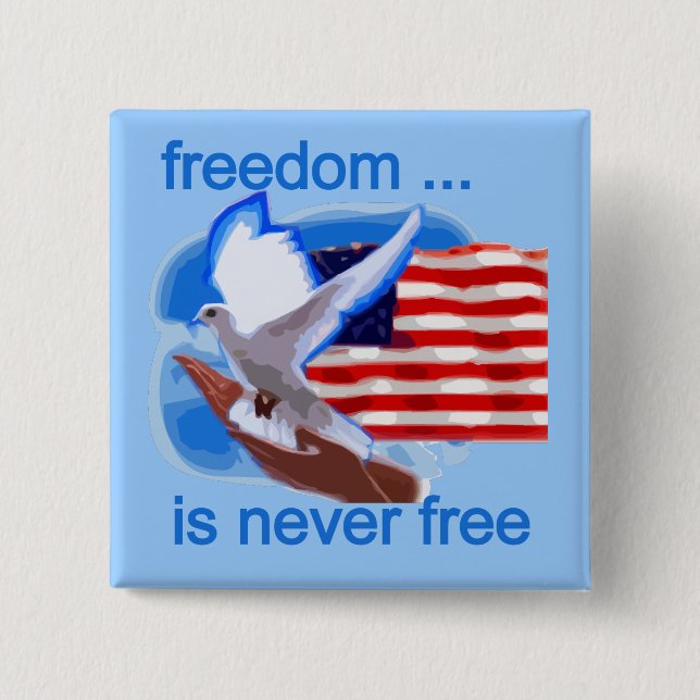 Freedom is Never Free Tshirts and Gifts 2 Inch Square Button (Front)