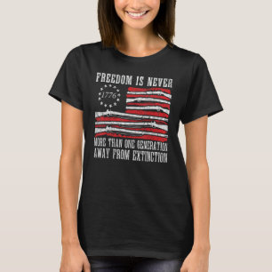 freedom is never more than one generation away fro T-Shirt