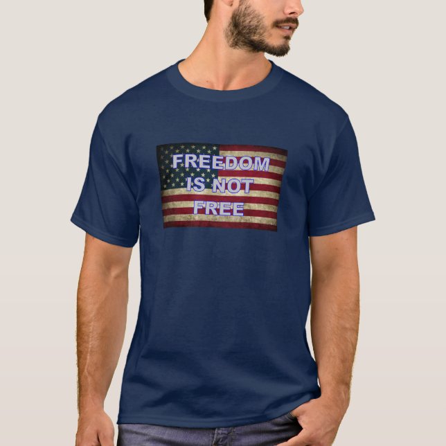 Freedom Is Not Free - American Flag T-Shirt (Front)