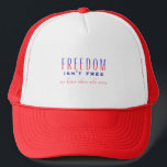 Freedom is Not Free We Honour Those Who Serve Trucker Hat<br><div class="desc">Patriotic Trucker Hat. REd.</div>