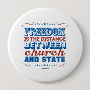 Freedom is the distance between church and state 4 inch round button