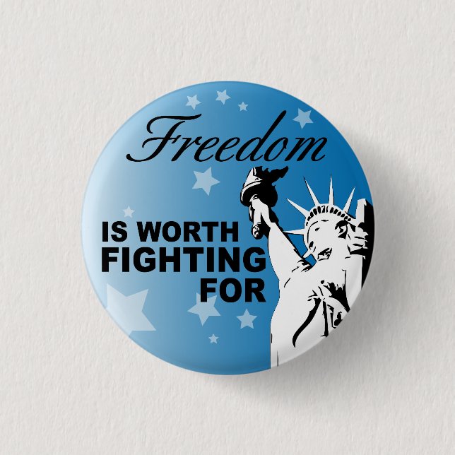 Freedom IS WORTH FIGHTING FOR 1 Inch Round Button (Front)