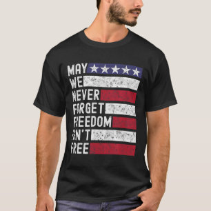 Freedom Isn`t Free Memorial Day Military Fallen So T-Shirt