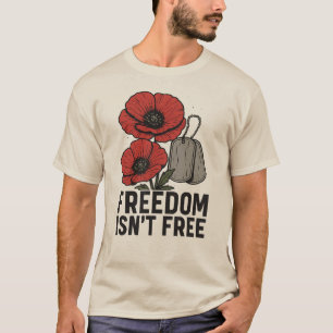 Freedom Isn’t Free – Memorial Poppy Tribute T-Shirt