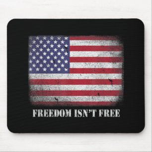 Freedom Isnt Free Freedom Is Not Free Isn't Free P Mouse Pad