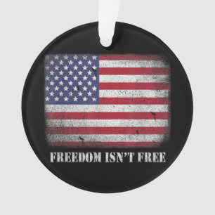Freedom Isnt Free Freedom Is Not Free Isn't Free P Ornament