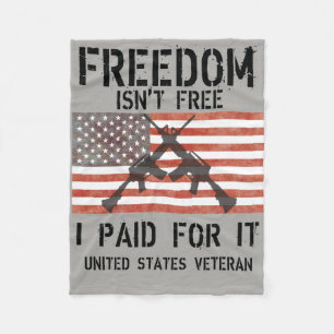 Freedom Isn't Free I Paid For It! US Veteran Fleece Blanket