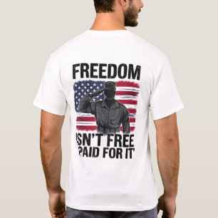Freedom Isn't Free I Paid For It Veteran Military  T-Shirt