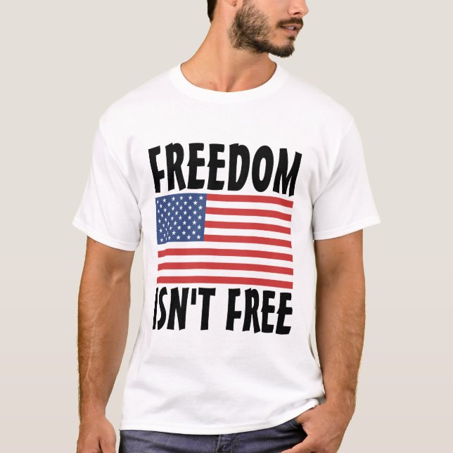 FREEDOM ISN'T FREE PATRIOT T-SHIRTS (Front)