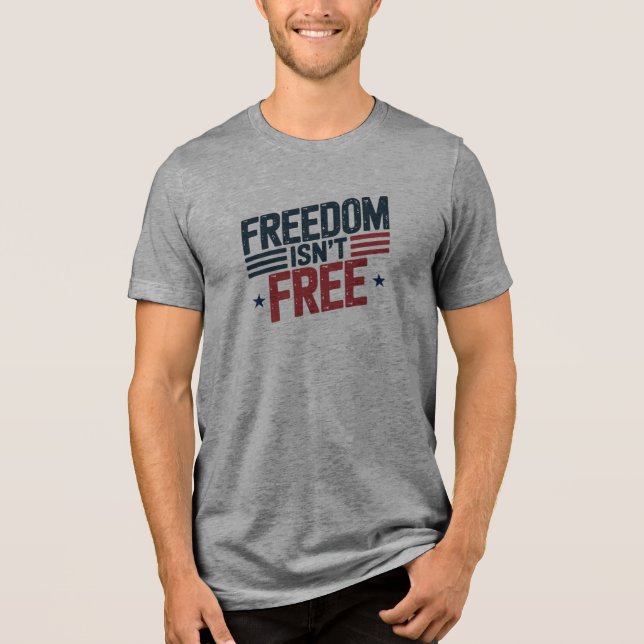 Freedom Isn't Free- Patriotic Design Red and Blue Tri-Blend Shirt (Front)