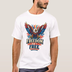 Freedom isn't free T-Shirt