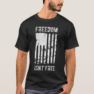 Freedom Isn't Free Veteran Patriotic American Flag T-Shirt