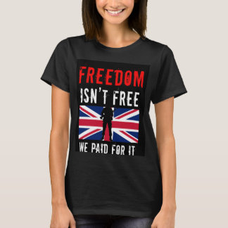 Freedom Isn't Free - We Paid for It T-Shirt