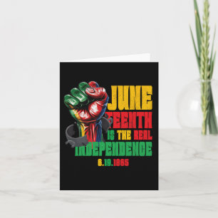 Freedom Juneteenth Is The Real Independence Day 18 Card
