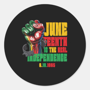 Freedom Juneteenth Is The Real Independence Day 18 Classic Round Sticker