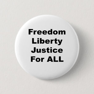 Freedom, Liberty and Justice for All 2 Inch Round Button