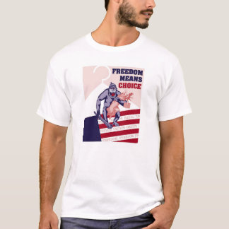 Freedom Means Choice 1 T-Shirt