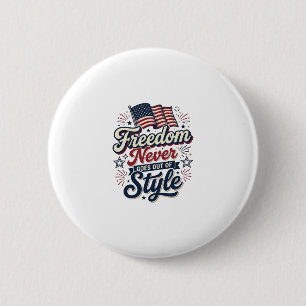 Freedom Never Goes Out Of Style Patriotic Shirt De 2 Inch Round Button