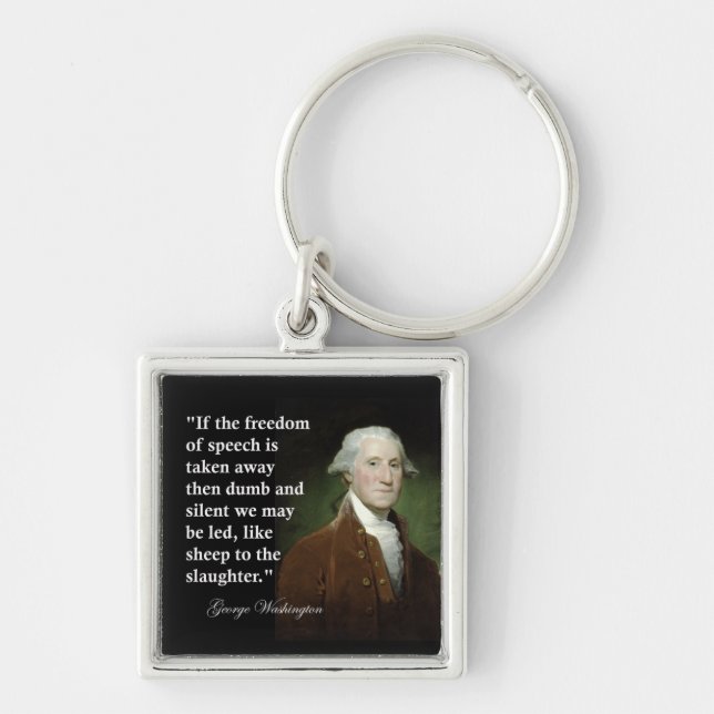 Freedom of Speech Quote by George Washington Keychain (Front)