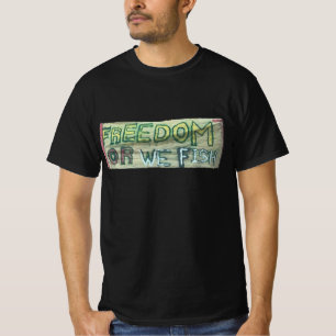 Freedom or We Fish Shirt! T-Shirt