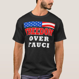 Freedom over Fauci Funny T-Shirt