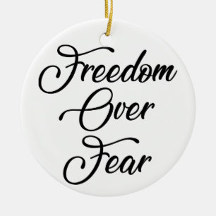 Freedom Over Fear Ceramic Ornament
