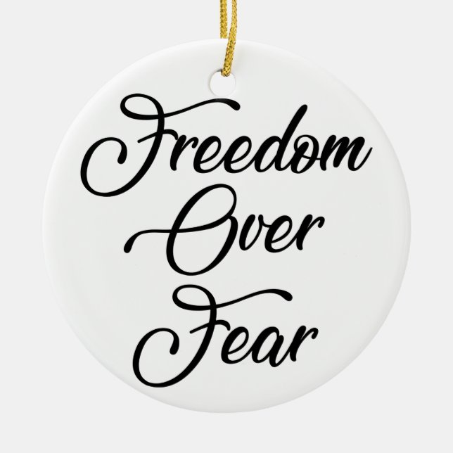 Freedom Over Fear Ceramic Ornament (Front)