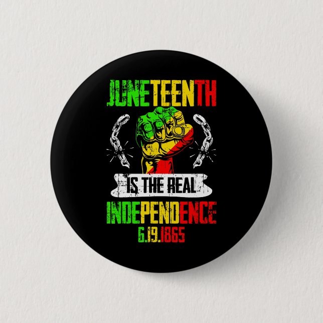 Freedom Pride Juneteenth Is The Real Independence  2 Inch Round Button (Front)
