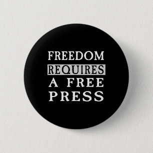 Freedom Requires A Free Press Anti-trump T Shirt  2 Inch Round Button