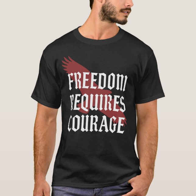  Freedom Requires Courage - Eagle Wing Gothic Typo T-Shirt (Front)