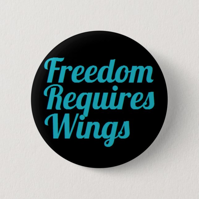 Freedom Requires Wings badge 2 Inch Round Button (Front)