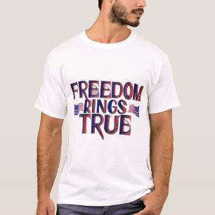 Freedom Rings True T-Shirt