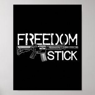 Freedom Stick Ar-15 Owner Gun Rights Patriotic 4th Poster