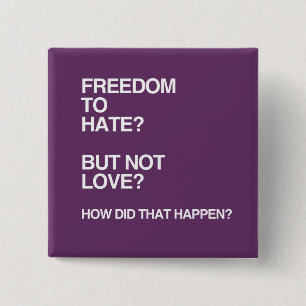 FREEDOM TO HATE BUT NOT LOVE 2 INCH SQUARE BUTTON