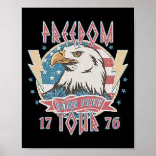 Freedom Tour Born To Be Free 4th Of July 1776 Eagl Poster